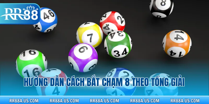 Hướng dẫn cách bắt chạm 8 theo tổng giải
